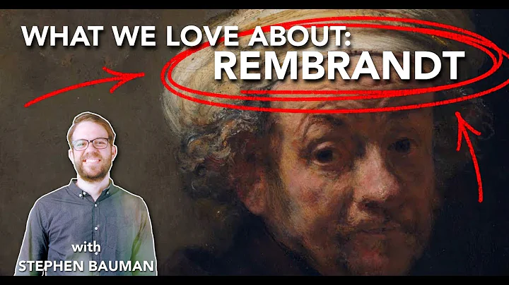 What We Love About: Rembrandt, with Stephen Bauman