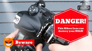 These Nikon Lenses can destroy your Nikon DSLR