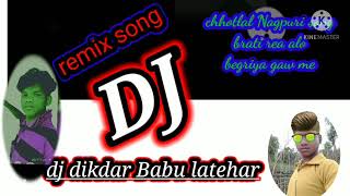 Download Lagu Barati Aalo re guahar me Singer Chhotelal Nagpuri song remix dj dikdar Babu latehar 🎵🎶 MP3