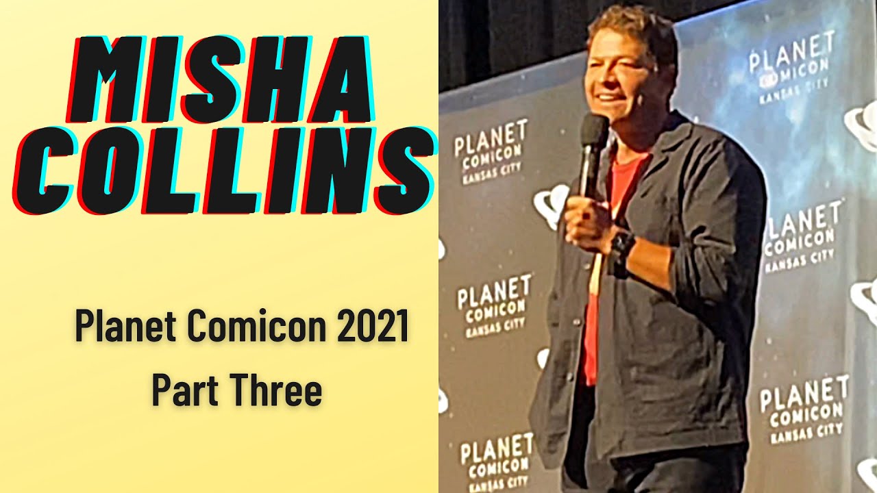 Misha Collins (SUPERNATURAL) Planet  Comicon 2021, PART THREE