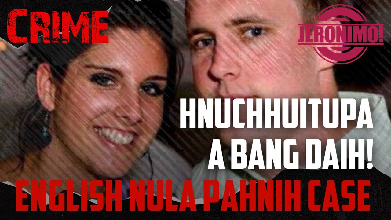 Crime- |English Nula Pahnih Case| Det. Steve Fulcher-an banna a thehlut