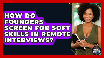 How Do Founders Screen For Soft Skills In Remote Interviews? - Founders Supporting Founders