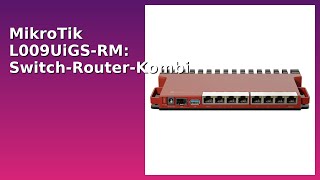 BEWERTUNG (2025): MikroTik L009UiGS-RM: Switch-Router-Kombi. WESENTLICHE Einzelheiten