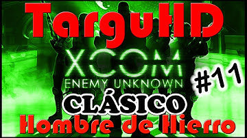 XCOM Enemy Unknown - Parte 11 - Clásico + Hombre de Hierro - Gameplay Walkthrough - Español FullHD