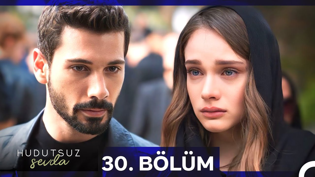 Hudutsuz Sevda 30 Blm