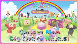 We Love Katamari Reroll+ Royal Reverie - Big Fire (6 Meters) [Camper Man]