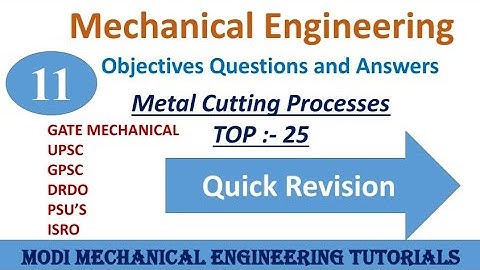 OBJECTIVE QUESTIONS AND ANSWERS ON METAL CUTTING || PART-11 || Production/Manufacturing process  MCQ