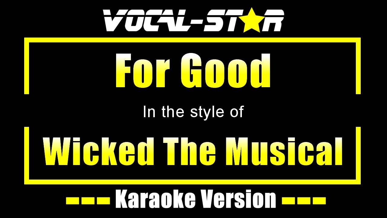 For Good Karaoke | Wicked The Musical Karaoke Version For Good Karaoke | Wicked The Musical Karaoke Version