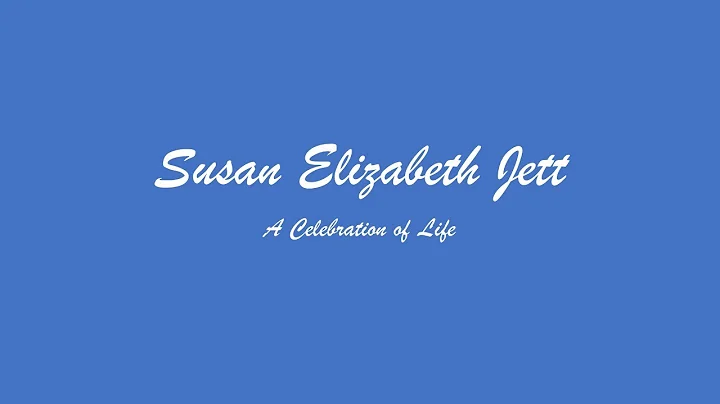 Susan Elizabeth Jett: A Celebration of Life