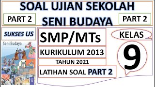 SOAL UJIAN SEKOLAH SENI BUDAYA SMP/MTs KELAS 9 TAHUN 2021 (PART 2)