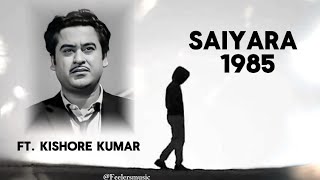 Saiyaara Tu To Old Song Saiyara Old Song Kishore Kumar 1985