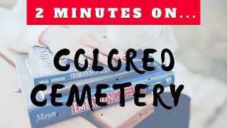 Where is the Colored Cemetery- Just Give Me 2 Minutes