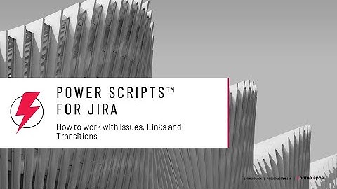 How to work with Issues, Links and Transitions using Power Scripts for Jira
