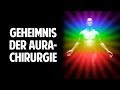 Die neue Medizin der Zukunft - Das Geheimnis der Aura-Chirurgie