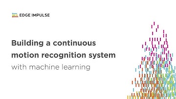 Building a Continuous Motion Recognition System with Embedded Machine Learning