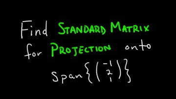 Two Methods to Find Standard Matrix for Projection Onto a Line [Passing Linear Algebra]