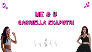 Lirik Lagu Gabriella Ekaputri - Me & U