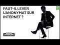 Interdit d'interdire : Faut-il lever l'anonymat sur Internet ?