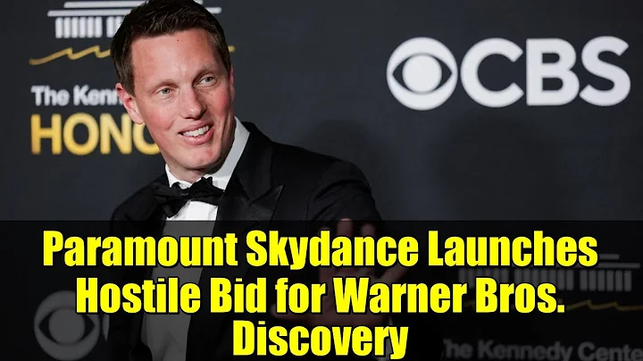 Paramount Skydance Launches Hostile Bid for Warner Bros. Discovery