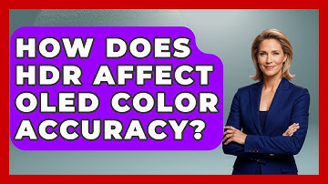 How Does HDR Affect OLED Color Accuracy? - NextGen Viewing and Audio