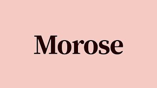 Morose Meaning and Definition