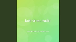 Jadi stres mulu