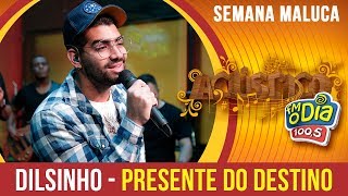 Dilsinho - Presente do Destino (Especial Semana Maluca 2018) Dilsinho - Presente do Destino (Especial Semana Maluca 2018)