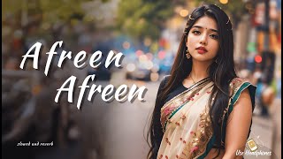 Afreen Afreen || Slowed & Reverb (3D) || Female Version
