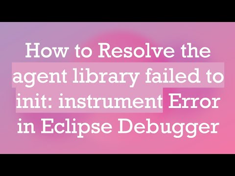 How to Resolve the agent library failed to init: instrument Error in Eclipse Debugger