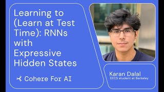Karan Dalal - Learning to (Learn at Test Time): RNNs with Expressive Hidden States