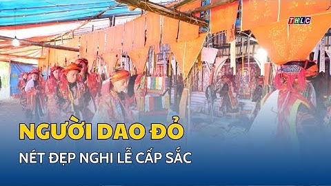 Nét đẹp nghi lễ cấp sắc của người Dao đỏ | THLC