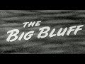 The big bluff 1955 full length film noir movie