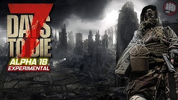 7 Days To Die | Alpha 18 Experimental | EP2