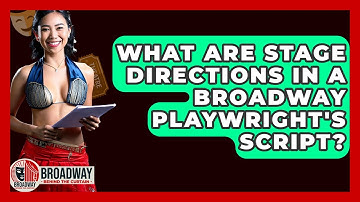 What Are Stage Directions In A Broadway Playwright