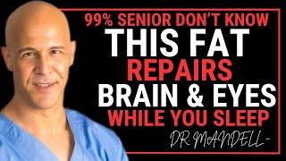 Seniors: Use These 4 Fats for Overnight Brain & Eye Repair | Dr. Mandell
