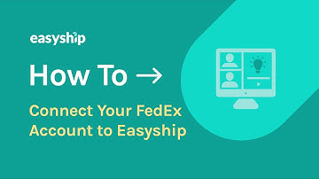 How to Connect Your FedEx Account to Easyship
