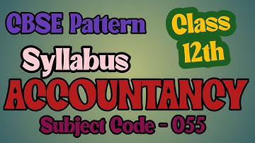Syllabus of Accountancy (CBSE) For Class 12 | Session 2023-24
