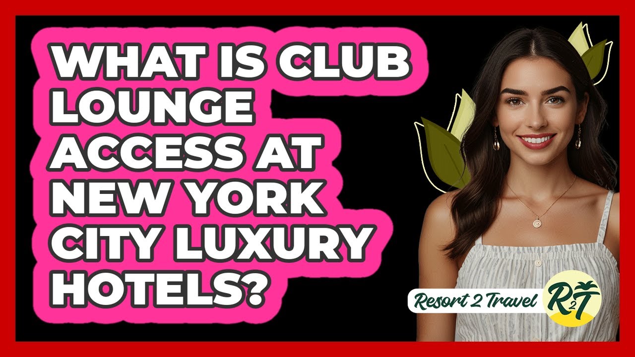 What Is Club Lounge Access At New York City Luxury Hotels? - Resort 2 Travel
