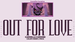 Hazbin Hotel (Carmilla Carmine) Out For Love [Color Coded Lyrics]