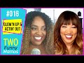 Glow'n Up and Actin' Out | Two Funny Mamas #16