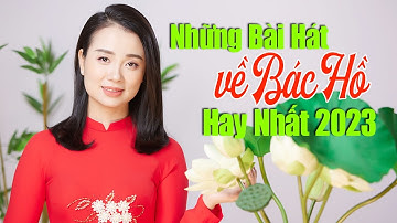 Miền Trung Nhớ Bác - Lời Ca Dâng Bác - Những Bài Hát Về Bác Hồ Hay Nhất 2023