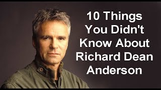 10 Things You Didn't Know About Richard Dean Anderson / Jack O'Neill / MacGyver Stargate SG-1 Cast