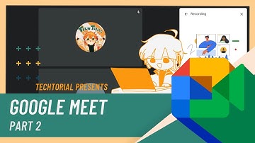 Google Meet Tutorial [PART 2: More Features]