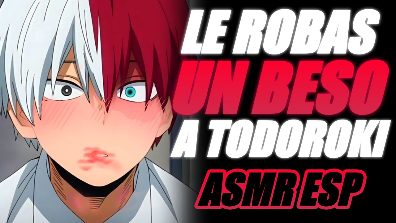 Le Robas UN BESO a TODOROKI | Todoroki ASMR Español | ASMR Roleplay