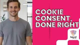Simplify Cookie Consent and Privacy Compliance with BigID