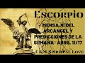 ESCORPIÓN ♏️  MENSAJE DEL ARCÁNGEL Y  HORÓSCOPO DE LA SEMANA | ABRIL 11/17