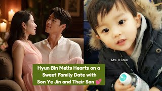 Hyun Bin Melts Hearts on a Sweet Family Date with Son Ye Jin and Their Son 💕