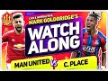 MANCHESTER UNITED vs CRYSTAL PALACE with Mark Goldbridge LIVE