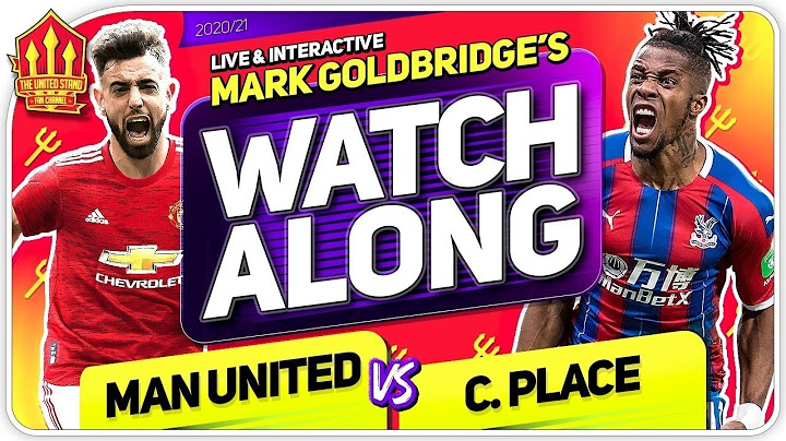 MANCHESTER UNITED vs CRYSTAL PALACE with Mark Goldbridge LIVE