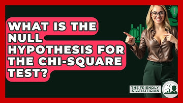 What Is The Null Hypothesis For The Chi-square Test? - The Friendly Statistician